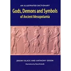 Gods, Demons and Symbols of Ancient Mesopotamia: An Illustrated Dictionary