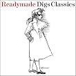 Readymade Digs Classics