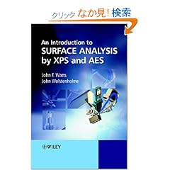 【クリックでお店のこの商品のページへ】An Introduction to Surface Analysis by XPS and AES: John F. Watts, John Wolstenholme: 洋書