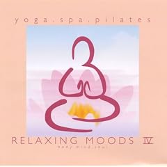 RELAXING MOODS IV~Yoga.Spa.Pilates~