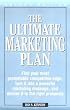 The Ultimate Marketing Plan: Find Your Most Promotable Competitive Edge, Turn It into a Powerful Marketing Message, and Deliver It to the Right Prospects
