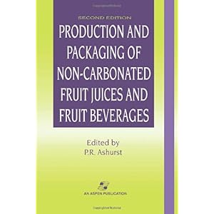 【クリックで詳細表示】Production and Packaging of Non-carbonated Fruit Juices and Fruit Beverages [ペーパーバック]