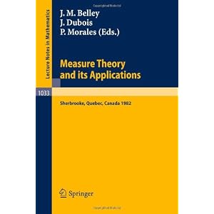 【クリックで詳細表示】Measure Theory and its Applications： Proceedings of a Conference held at Sherbrooke， Quebec， Canada， June 7-18， 1982 (Lecture Notes in Mathematics) [ペーパーバック]