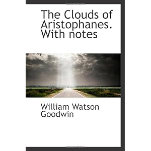【クリックで詳細表示】The Clouds of Aristophanes. With notes： William Watson Goodwin： 洋書
