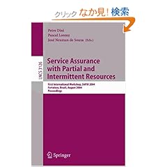 【クリックでお店のこの商品のページへ】Service Assurance with Partial and Intermittent Resources (Lecture Notes in Computer Science): Petre Dini, Pascal Lorenz, Jose Neuman De Souza: 洋書