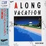 A LONG VACATION