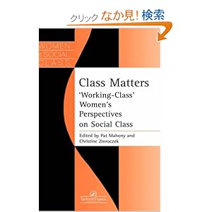 【クリックでお店のこの商品のページへ】Class Matters: "Working Class" Women’s Perspectives On Social Class (Women and Class Series): Pat Mahony, Christine Zmroczek: 洋書