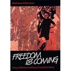 Freedom is Coming: Songs of Protest and Praise from South Africa