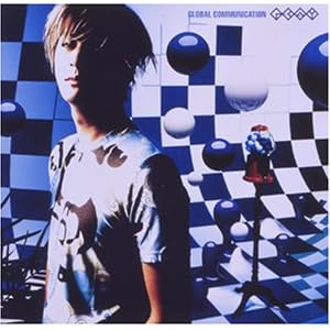 【クリックで詳細表示】GLAY， TAKURO， MASAHIDE SAKUMA ： GLOBAL COMMUNICATION - 音楽