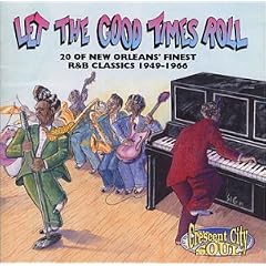 Let the Good Times Roll: 20 of New Orleans' Finest R&B Classics 1949-1966