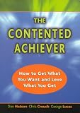 [Book] The Contented Achiever : How to Get What You Want and Love What You Get