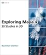 Exploring Maya 4: 30 Studies in 3D (Real World)