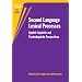 Second Language Lexical Processes: Applied Linguistics and Psycholinguistic Perspectives (Second Language Acquisition)
