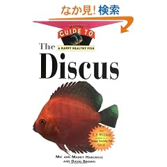 The Discus: An Owner's Guide to a Happy Healthy Fish (Happy Healthy Pet)