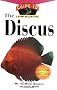 The Discus: An Owner's Guide to a Happy Healthy Fish (Happy Healthy Pet)
