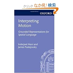 Interpreting Motion: Grounded Representations for Spatial Language (Explorations in Language and Space)