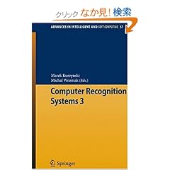 【クリックでお店のこの商品のページへ】Computer Recognition Systems 3 (Advances in Intelligent and Soft Computing): Marek Kurzynski, Michal Wozniak: 洋書