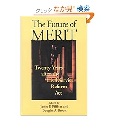 【クリックでお店のこの商品のページへ】The Future of Merit: Twenty Years After the Civil Service Reform Act: James P. Pfiffner, Douglas A. Brook: 洋書