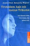 [B&uuml;cher] Trotzdem hab ich meine Träume: Die Geschichte von einer, die leben will