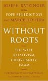 [Book] Without Roots: Europe, Relativism, Christianity, Islam