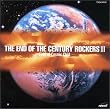THE END OF THE�@CENTURY ROCKERS III
