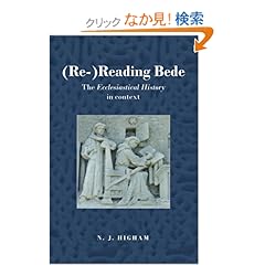 【クリックでお店のこの商品のページへ】(Re-)Reading Bede: The Ecclesiastical History in Context: N.J. Higham: 洋書