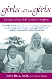 [Book] Girls Will Be Girls: Raising Confident and Courageous Daughters