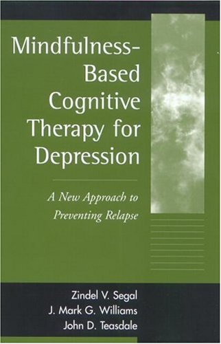  Mindfulness-Based Cognitive Therapy for Depression: A New Approach to Preventing Relapse