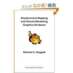 【クリックでお店のこの商品のページへ】Displacement Mapping and Volume Rendering Graphics Hardware: Michael C. Doggett: 洋書
