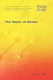 The Axiom of Choice (Studies in Logic Series)