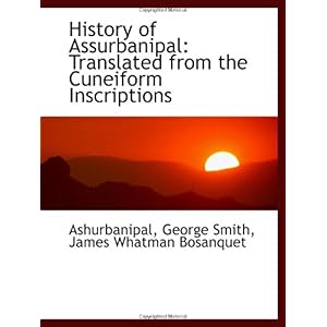 【クリックで詳細表示】History of Assurbanipal： Translated from the Cuneiform Inscriptions [ペーパーバック]