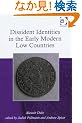 Dissident Identities in the Early Modern Low Countries