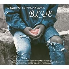 BLUE~A TRIBUTE TO YUTAKA OZAKI