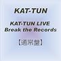 KAT-TUN LIVE Break the Records �y�ʏ�Ձz [DVD]