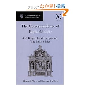【クリックでお店のこの商品のページへ】The Correspondence of Reginald Pole: A Biographical Companion, The British Isles (St Andrews Studies in Reformation History): Thomas F. Mayer: 洋書
