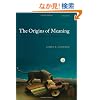The Origins of Meaning (Language in the Light of Evolution)