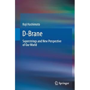 【クリックで詳細表示】D-Brane： Superstrings and New Perspective of Our World [ハードカバー]
