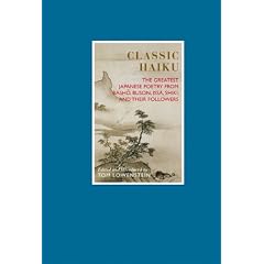 Classic Haiku: The Greatest Japanese Poetry from Basho, Buson, Issa, Shiki, and Their Followers (Eternal Moments)