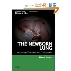 The Newborn Lung: Neonatology Questions and Controversies, 1e (Neonatology: Questions & Controversies)