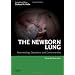 The Newborn Lung: Neonatology Questions and Controversies, 1e (Neonatology: Questions & Controversies)