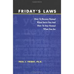 Friday's Laws: How to Become Normal When You're Not and How to Stay Normal When You Are