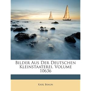 【クリックで詳細表示】Bilder Aus Der Deutschen Kleinstaaterei， Volume 10636 [ペーパーバック]