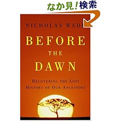 【クリックでお店のこの商品のページへ】Before the Dawn: Recovering the Lost History of Our Ancestors: Nicholas Wade: 洋書