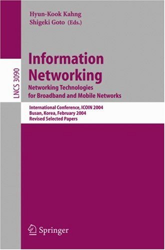  Information Networking. Networking Technologies for Broadband and Mobile Networks: International Conference ICOIN 2004, Busan, Korea, February 18-20, ... Papers (Lecture Notes in Computer Science)