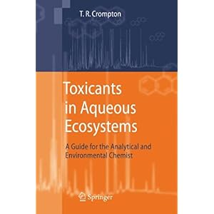 【クリックでお店のこの商品のページへ】Toxicants in Aqueous Ecosystems： A Guide for the Analytical and Environmental Chemist [ペーパーバック]