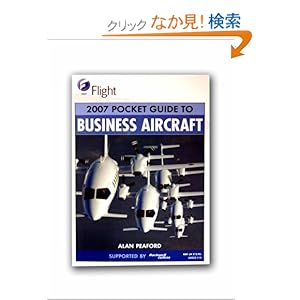 【クリックでお店のこの商品のページへ】Flight 2007 Pocket Guide to Business Aircraft: Alan J. Peaford: 洋書