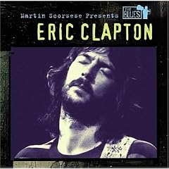 Martin Scorsese Presents the Blues: Eric Clapton