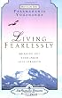 Living Fearlessly: Bringing Out Your Inner Soul Strength (How-to-Live Series)