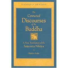 The Connected Discourses of the Buddha: A Trnaslation of the Samyutta Nikaya (Teachings of the Buddha)