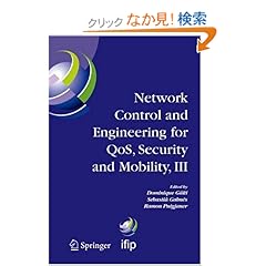 【クリックでお店のこの商品のページへ】Network Control and Engineering for QOS, Security and Mobility, III: IFIP TC6 / WG6.2, 6.6, 6.7 and 6.8. Third International Conference on Network Control and Engineering for QoS, Security and Mobility, NetCon 2004 on November 2-5, 2004, Palma de Mal